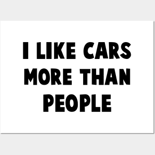 I like cars more than people Posters and Art